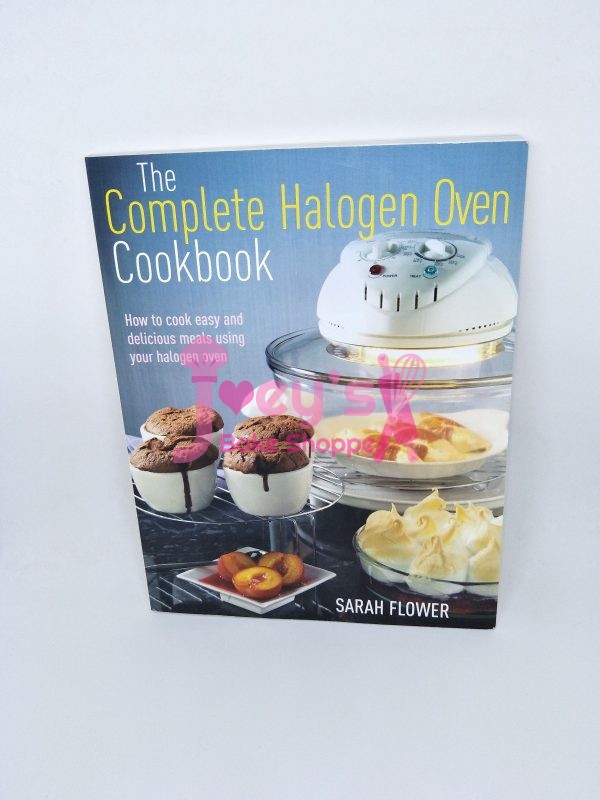 The Complete Halogen Oven Cookbook Recipes Book Joey's Bake Shoppe
